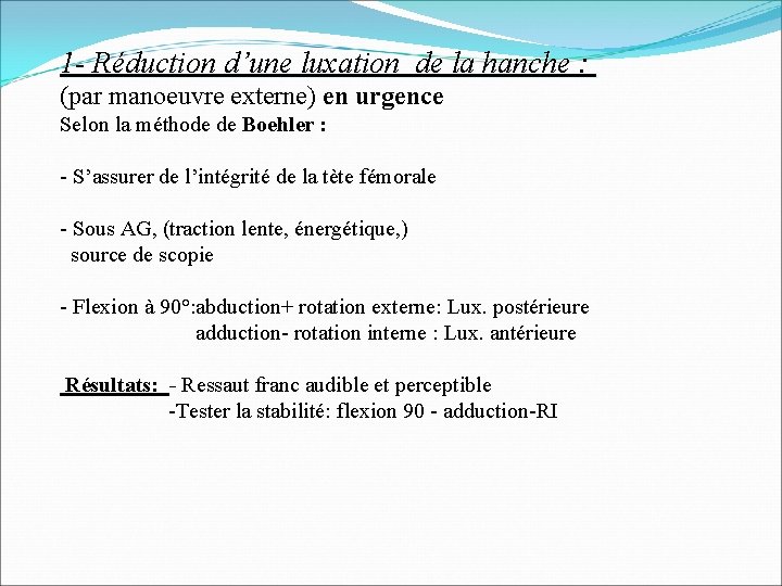 1 - Réduction d’une luxation de la hanche : (par manoeuvre externe) en urgence