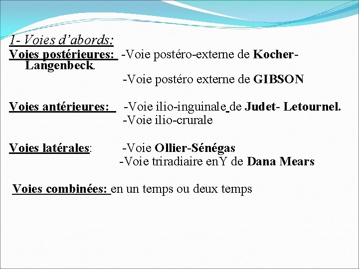 1 - Voies d’abords: Voies postérieures: -Voie postéro-externe de Kocher. Langenbeck. -Voie postéro externe