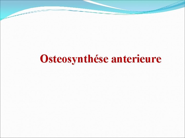 Osteosynthése anterieure 