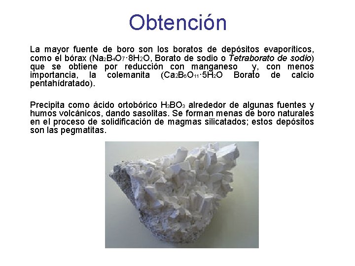 Obtención La mayor fuente de boro son los boratos de depósitos evaporíticos, como el
