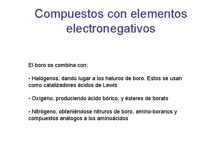 Compuestos con elementos electronegativos El boro se combina con: • Halógenos, dando lugar a