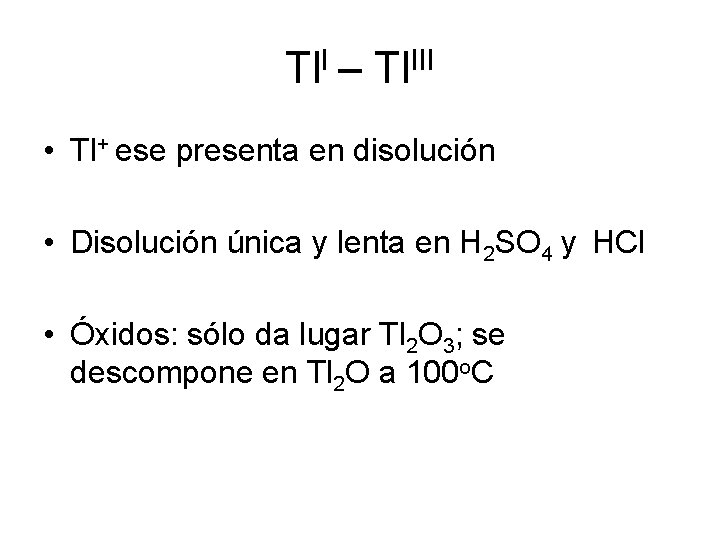 Tl. I – Tl. III • Tl+ ese presenta en disolución • Disolución única