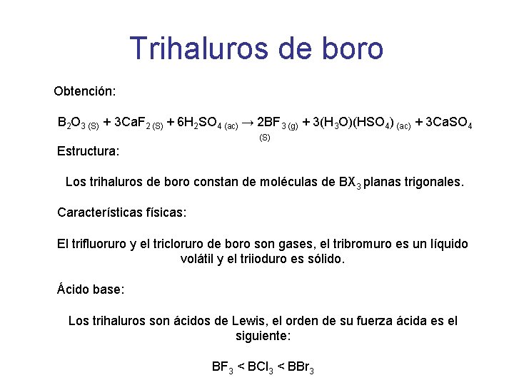 Trihaluros de boro Obtención: B 2 O 3 (S) + 3 Ca. F 2