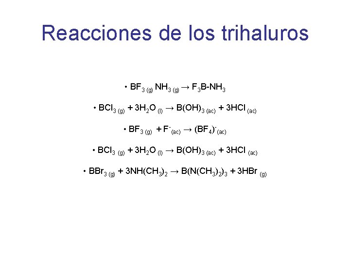 Reacciones de los trihaluros • BF 3 (g) NH 3 (g) → F 3