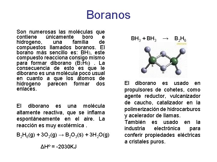 Boranos Son numerosas las moléculas que contiene únicamente boro e hidrogeno, una familia de
