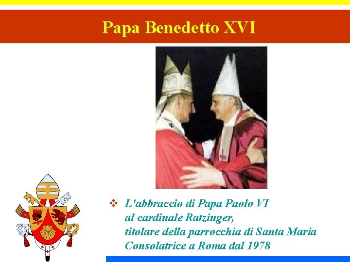 Papa Benedetto XVI v L'abbraccio di Papa Paolo VI al cardinale Ratzinger, titolare della