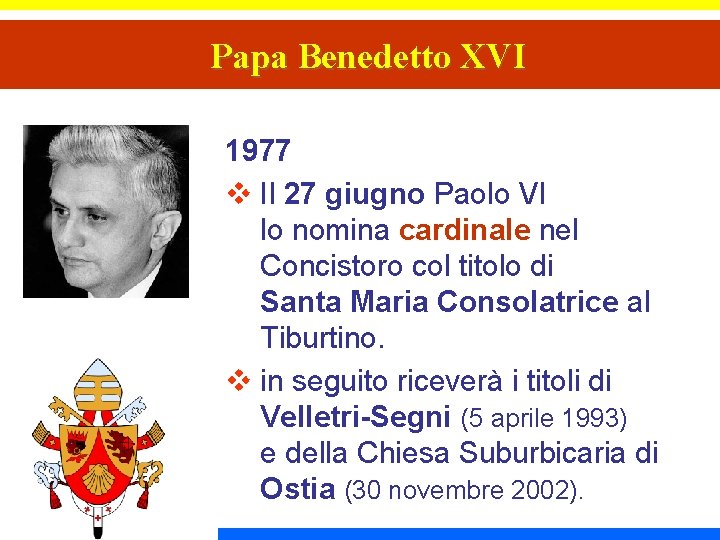 Papa Benedetto XVI 1977 v Il 27 giugno Paolo VI lo nomina cardinale nel