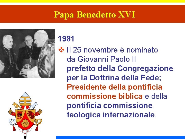 Papa Benedetto XVI 1981 v Il 25 novembre è nominato da Giovanni Paolo II