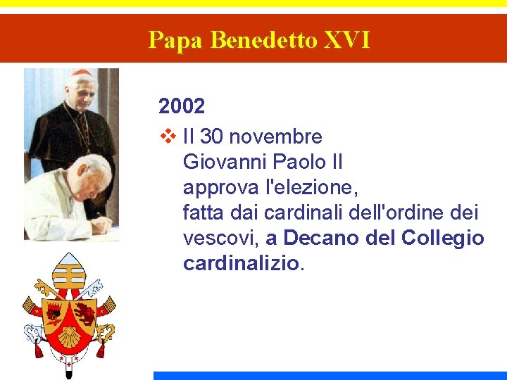 Papa Benedetto XVI 2002 v Il 30 novembre Giovanni Paolo II approva l'elezione, fatta