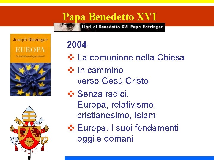 Papa Benedetto XVI 2004 v La comunione nella Chiesa v In cammino verso Gesù