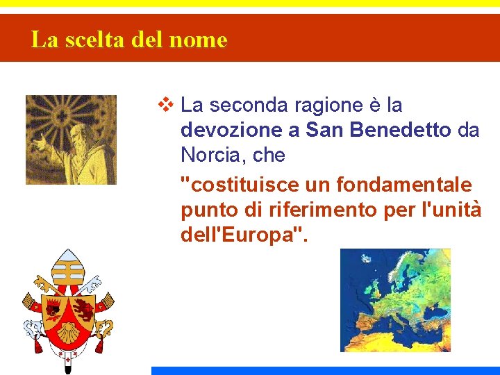 La scelta del nome v La seconda ragione è la devozione a San Benedetto