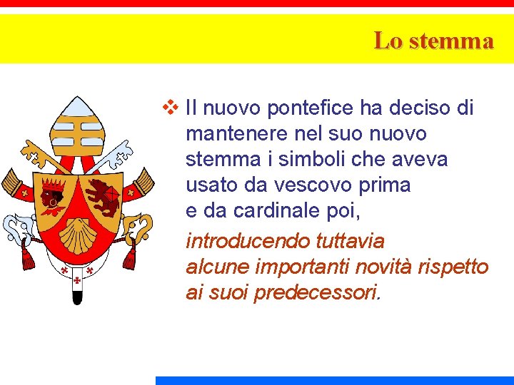 Lo stemma v Il nuovo pontefice ha deciso di mantenere nel suo nuovo stemma