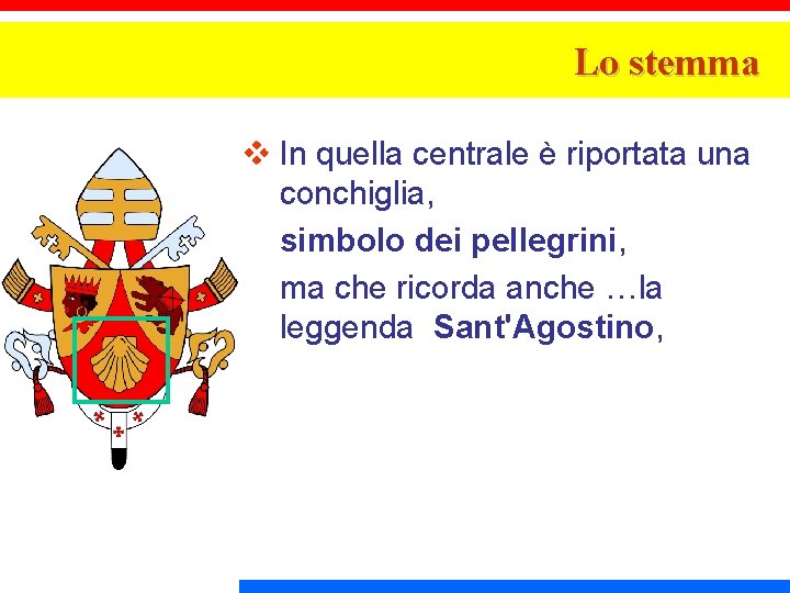 Lo stemma v In quella centrale è riportata una conchiglia, simbolo dei pellegrini, ma