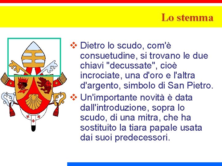 Lo stemma v Dietro lo scudo, com'è consuetudine, si trovano le due chiavi "decussate",