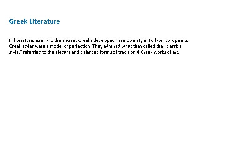 Greek Literature In literature, as in art, the ancient Greeks developed their own style.