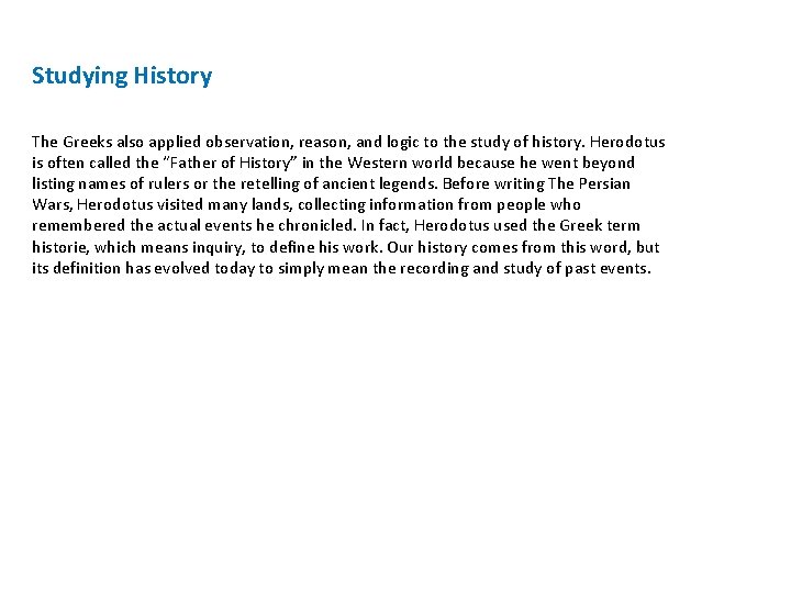 Studying History The Greeks also applied observation, reason, and logic to the study of