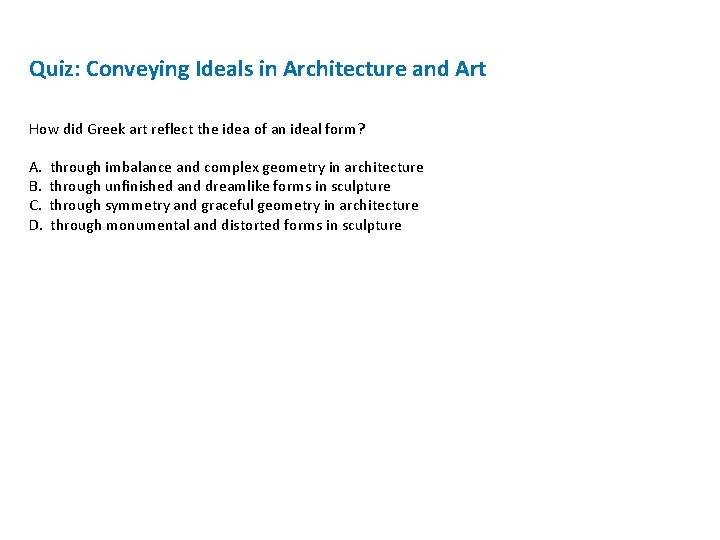 Quiz: Conveying Ideals in Architecture and Art How did Greek art reflect the idea