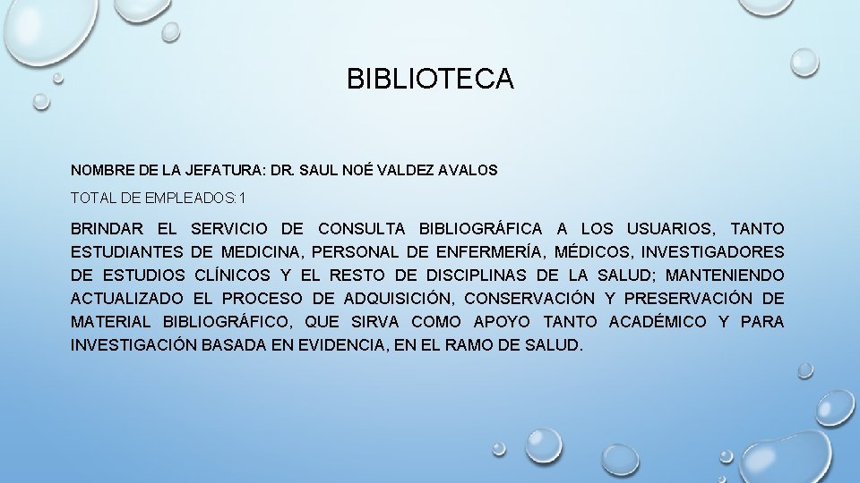 BIBLIOTECA NOMBRE DE LA JEFATURA: DR. SAUL NOÉ VALDEZ AVALOS TOTAL DE EMPLEADOS: 1