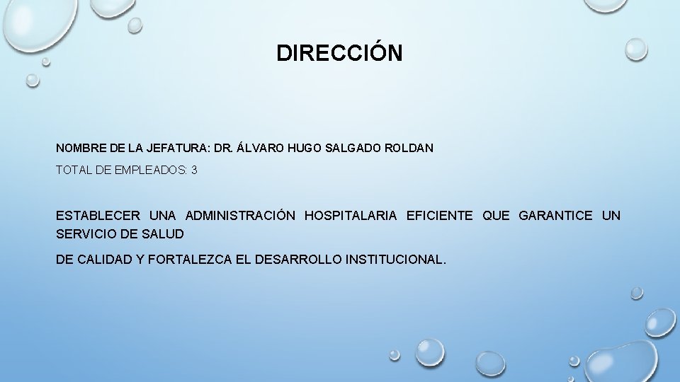 DIRECCIÓN NOMBRE DE LA JEFATURA: DR. ÁLVARO HUGO SALGADO ROLDAN TOTAL DE EMPLEADOS: 3