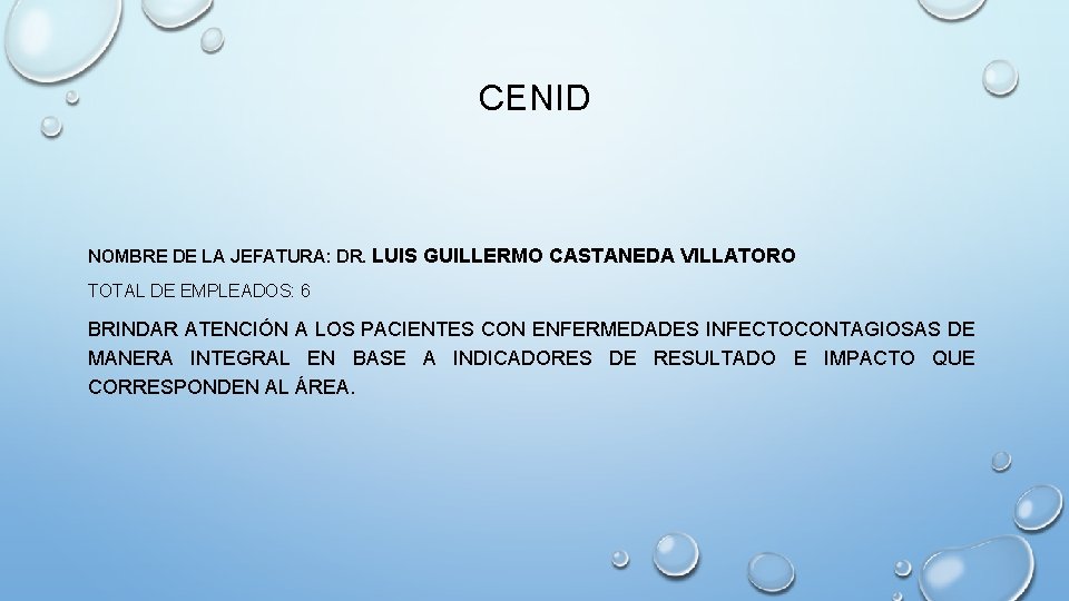 CENID NOMBRE DE LA JEFATURA: DR. LUIS GUILLERMO CASTANEDA VILLATORO TOTAL DE EMPLEADOS: 6