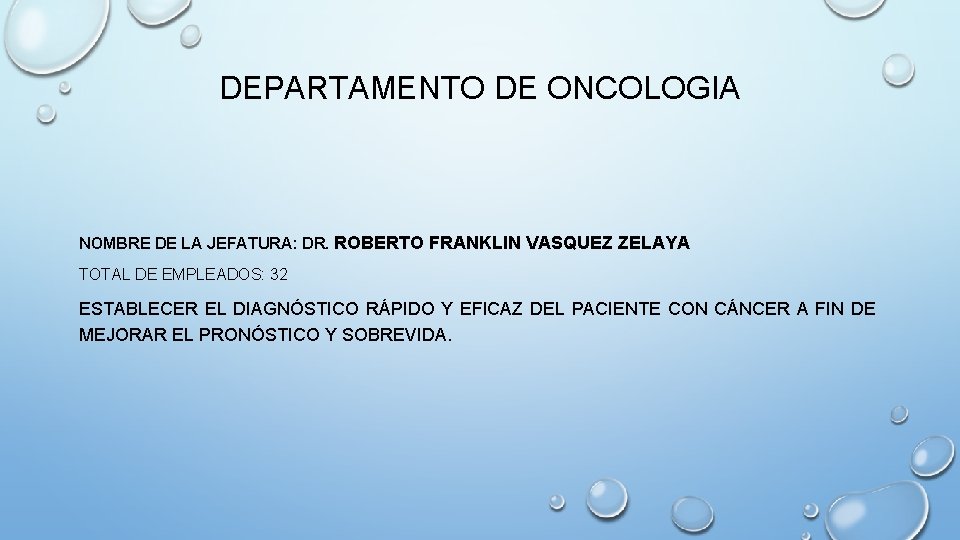 DEPARTAMENTO DE ONCOLOGIA NOMBRE DE LA JEFATURA: DR. ROBERTO FRANKLIN VASQUEZ ZELAYA TOTAL DE