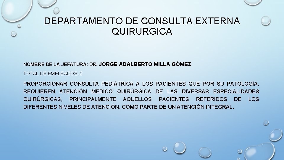 DEPARTAMENTO DE CONSULTA EXTERNA QUIRURGICA NOMBRE DE LA JEFATURA: DR. JORGE ADALBERTO MILLA GÓMEZ