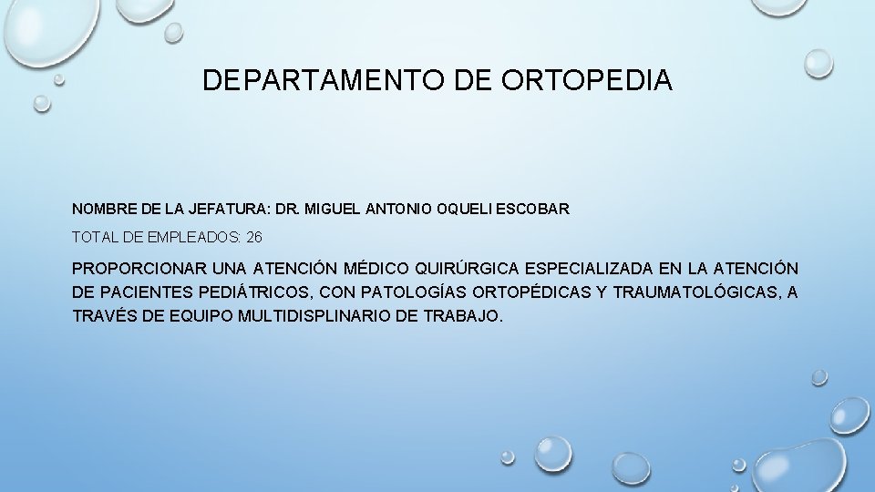 DEPARTAMENTO DE ORTOPEDIA NOMBRE DE LA JEFATURA: DR. MIGUEL ANTONIO OQUELI ESCOBAR TOTAL DE