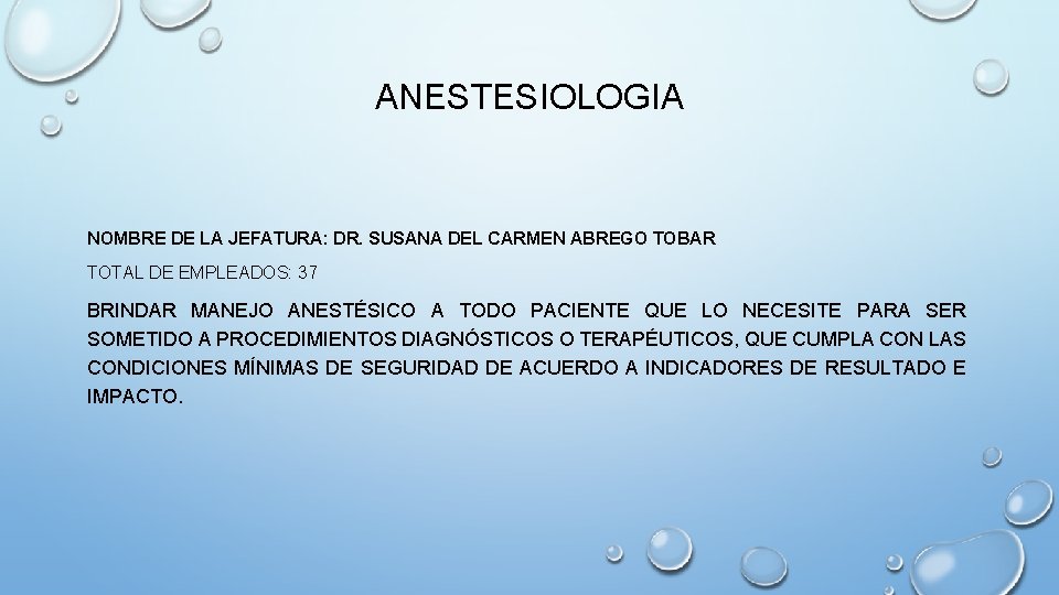 ANESTESIOLOGIA NOMBRE DE LA JEFATURA: DR. SUSANA DEL CARMEN ABREGO TOBAR TOTAL DE EMPLEADOS: