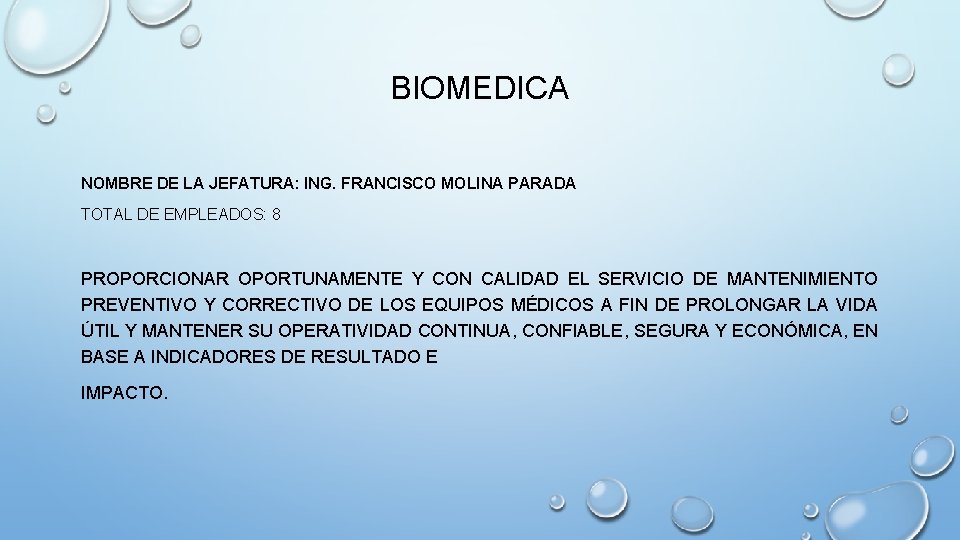 BIOMEDICA NOMBRE DE LA JEFATURA: ING. FRANCISCO MOLINA PARADA TOTAL DE EMPLEADOS: 8 PROPORCIONAR