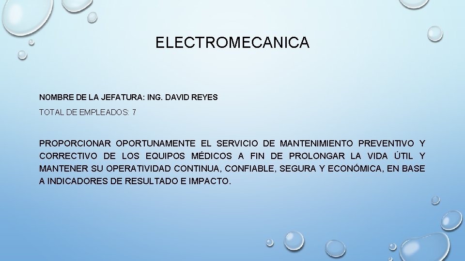 ELECTROMECANICA NOMBRE DE LA JEFATURA: ING. DAVID REYES TOTAL DE EMPLEADOS: 7 PROPORCIONAR OPORTUNAMENTE