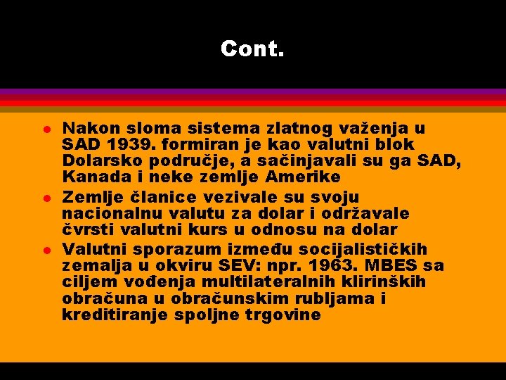 Cont. l l l Nakon sloma sistema zlatnog važenja u SAD 1939. formiran je