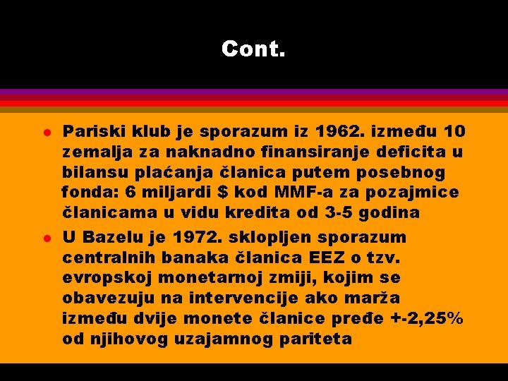 Cont. l l Pariski klub je sporazum iz 1962. između 10 zemalja za naknadno