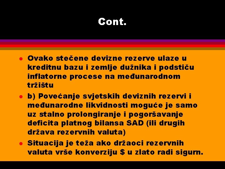 Cont. l l l Ovako stečene devizne rezerve ulaze u kreditnu bazu i zemlje