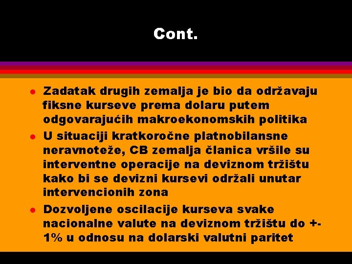 Cont. l l l Zadatak drugih zemalja je bio da održavaju fiksne kurseve prema