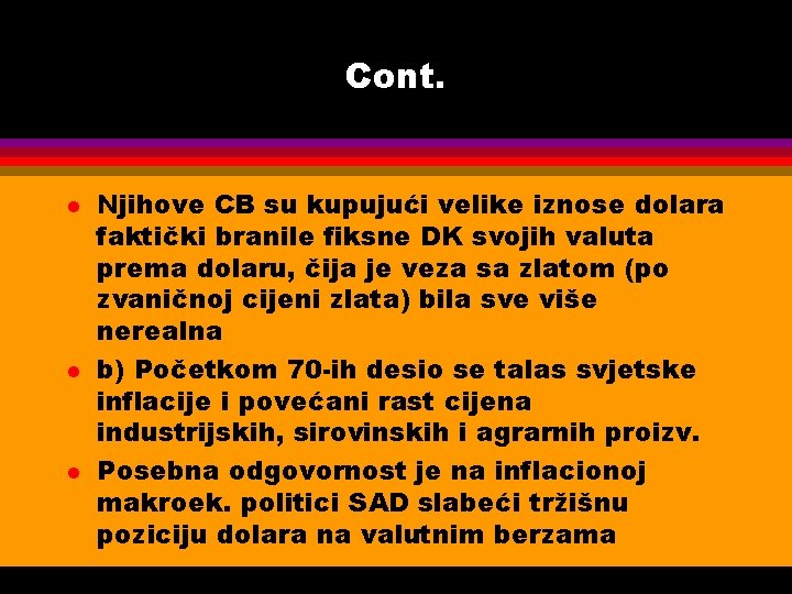 Cont. l l l Njihove CB su kupujući velike iznose dolara faktički branile fiksne