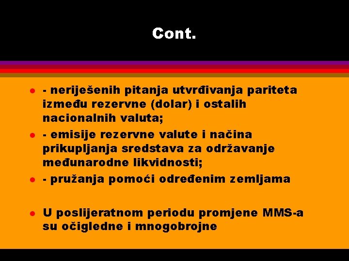 Cont. l l - neriješenih pitanja utvrđivanja pariteta između rezervne (dolar) i ostalih nacionalnih