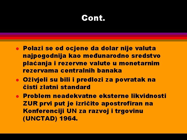 Cont. l l l Polazi se od ocjene da dolar nije valuta najpogodnija kao