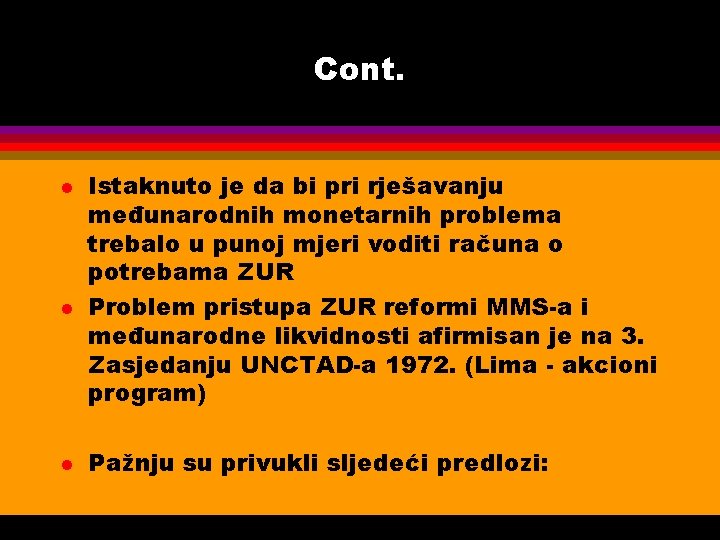 Cont. l l l Istaknuto je da bi pri rješavanju međunarodnih monetarnih problema trebalo