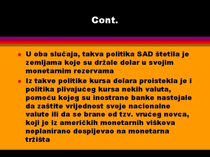 Cont. l l U oba slučaja, takva politika SAD štetila je zemljama koje su