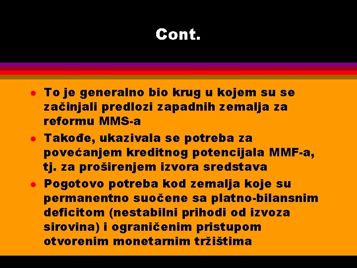 Cont. l l l To je generalno bio krug u kojem su se začinjali