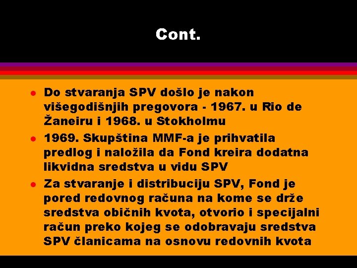 Cont. l l l Do stvaranja SPV došlo je nakon višegodišnjih pregovora - 1967.