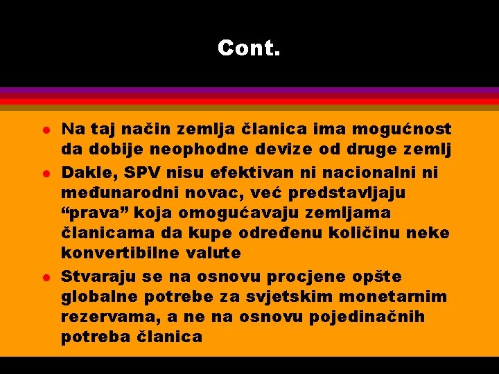 Cont. l l l Na taj način zemlja članica ima mogućnost da dobije neophodne