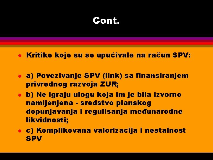 Cont. l l Kritike koje su se upućivale na račun SPV: a) Povezivanje SPV