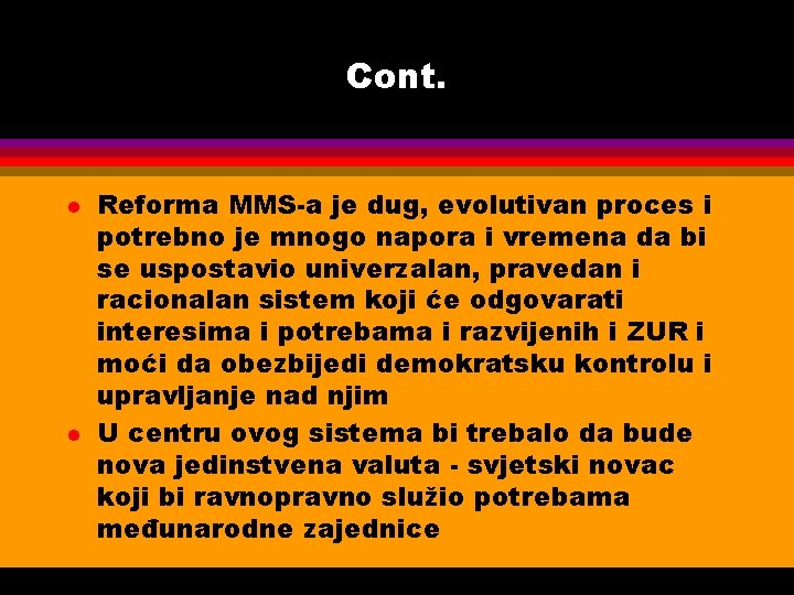 Cont. l l Reforma MMS-a je dug, evolutivan proces i potrebno je mnogo napora