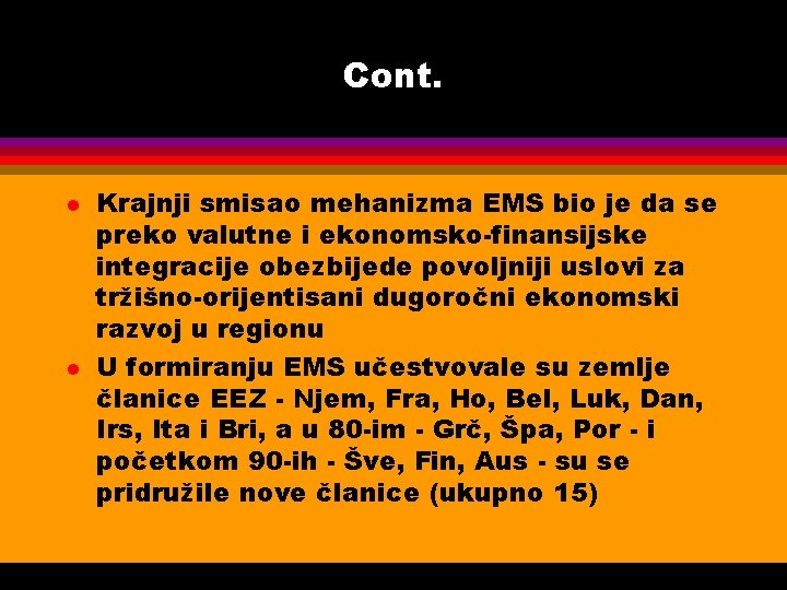 Cont. l l Krajnji smisao mehanizma EMS bio je da se preko valutne i