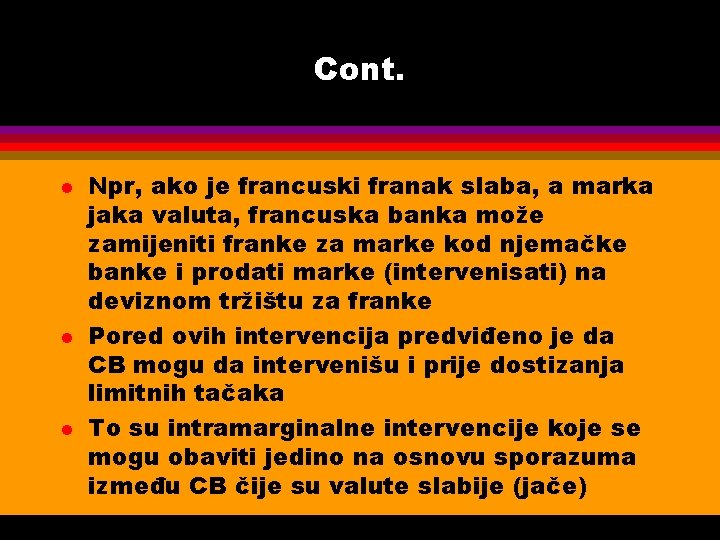 Cont. l l l Npr, ako je francuski franak slaba, a marka jaka valuta,