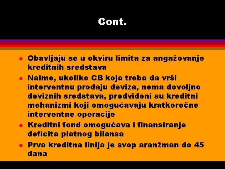 Cont. l l Obavljaju se u okviru limita za angažovanje kreditnih sredstava Naime, ukoliko