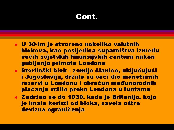 Cont. l l l U 30 -im je stvoreno nekoliko valutnih blokova, kao posljedica