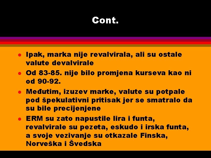 Cont. l l Ipak, marka nije revalvirala, ali su ostale valute devalvirale Od 83