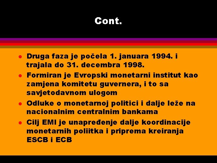 Cont. l l Druga faza je počela 1. januara 1994. i trajala do 31.